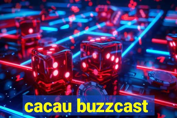 cacau buzzcast